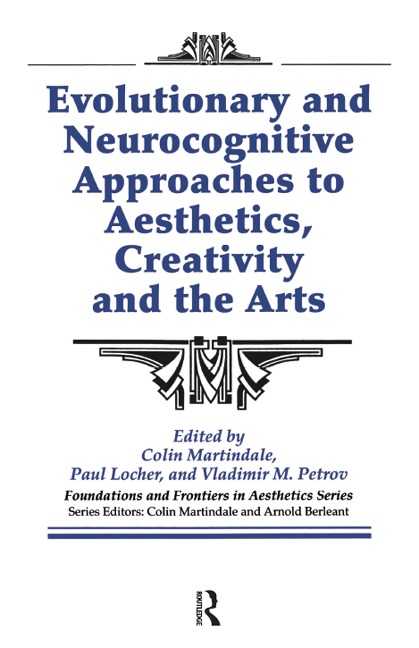 Evolutionary and Neurocognitive Approaches to Aesthetics, Creativity and the Arts - Colin Martindale, Paul Locher, Arnold Berleant, Vladimir Petrov
