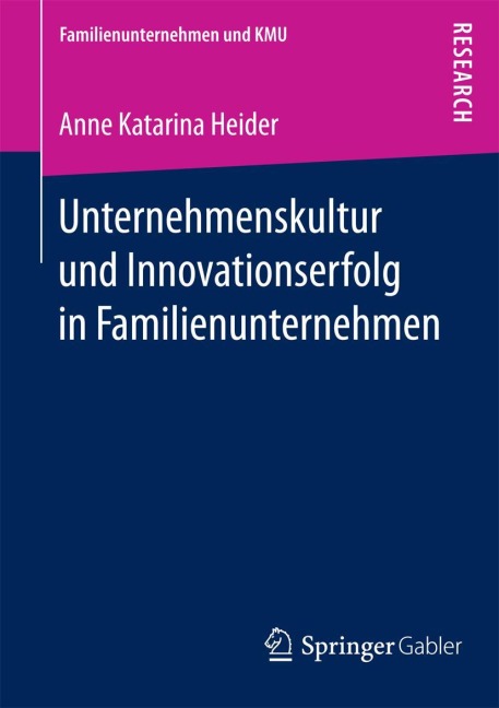 Unternehmenskultur und Innovationserfolg in Familienunternehmen - Anne Katarina Heider