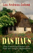 Das Haus - Eine Familiengeschichte vom Ende des vorigen Jahrhunderts - Lou Andreas-Salomé