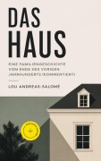 Cover-Bild zum Titel 'Das Haus - Eine Familiengeschichte vom Ende des vorigen Jahrhunderts (Kommentiert)' von 'Lou Andreas-Salomé'