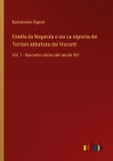 Cover-Bild zum Titel 'Estella da Nogarola o sia La signoria dei Torriani abbattuta dai Visconti' von 'Bartolomeo Signori'