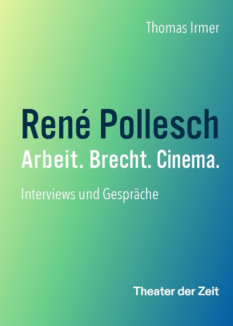 René Pollesch - Arbeit. Brecht. Cinema. - Thomas Irmer