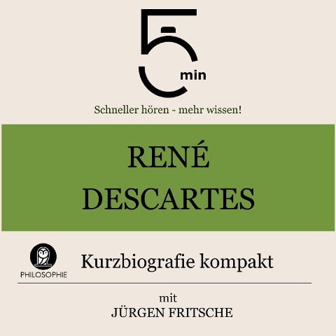 René Descartes: Kurzbiografie kompakt - Jürgen Fritsche, Minuten, Minuten Biografien