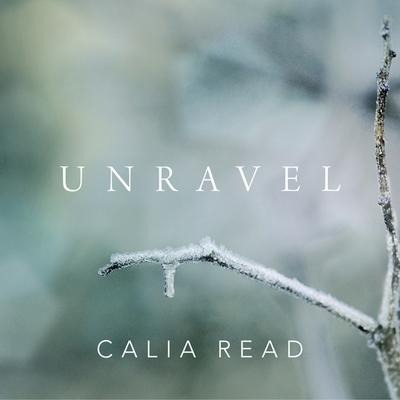 Unravel Lib/E - Calia Read