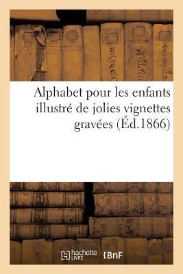Alphabet Pour Les Enfants Illustré de Jolies Vignettes Gravées - Henri Désiré Porret