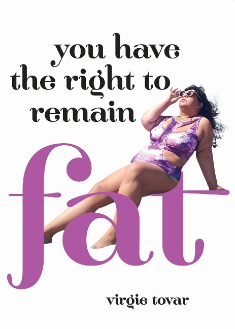 You Have the Right to Remain Fat - Virgie Tovar
