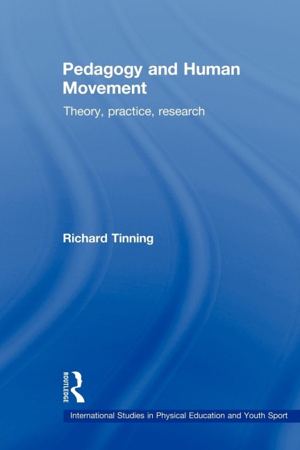 Pedagogy and Human Movement - Richard Tinning