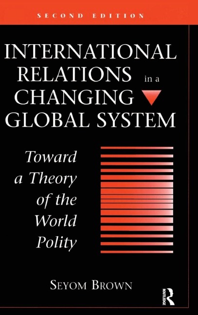 International Relations In A Changing Global System - Seyom Brown