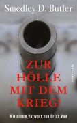 Cover-Bild zum Titel 'Zur Hölle mit dem Krieg!' von 'Smedley D. Butler'
