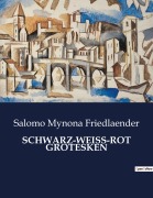 Cover-Bild zum Titel 'SCHWARZ-WEISS-ROT GROTESKEN' von 'Salomo Mynona Friedlaender'