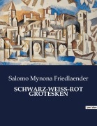 Cover-Bild zum Titel 'SCHWARZ-WEISS-ROT GROTESKEN' von 'Salomo Mynona Friedlaender'