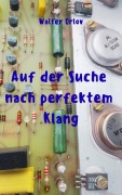 Cover-Bild zum Titel 'Auf der Suche nach perfektem Klang' von 'Walter Orlov'