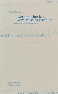 Gern  möchte ich vom Messias erzählen - Friedrich Weinreb