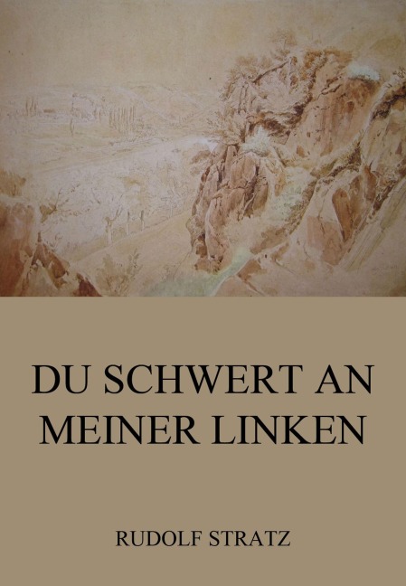 Du Schwert an meiner Linken - Rudolf Stratz