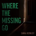 Cover-Bild zum Titel 'Where the Missing Go Lib/E' von 'Emma Rowley'