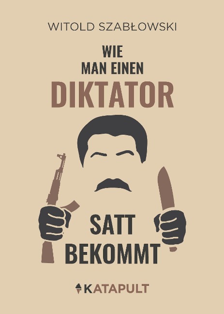 Wie man einen Diktator satt bekommt - Witold Szablowski