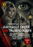 Cover-Bild zum Titel 'BLACKWOOD CASTLE UND TAUSEND AUGEN - WALLACE, MABUSE UND DIE DEUTSCHE KRIMIWELLE 1959 - 1972, Band 1' von 'Christian Dörge'