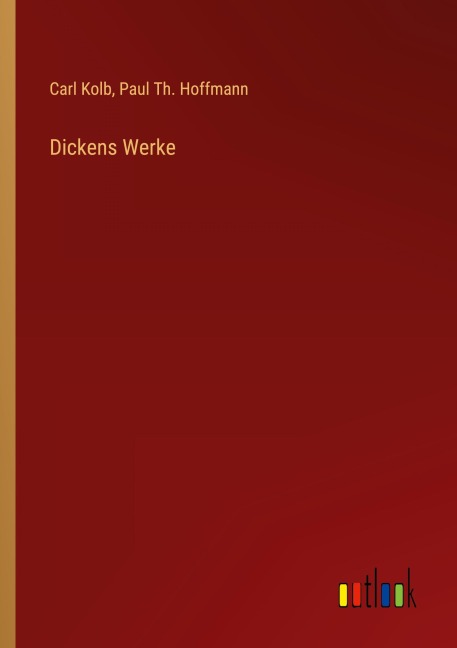 Dickens Werke - Carl Kolb, Paul Th. Hoffmann