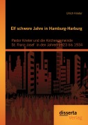 Cover-Bild zum Titel 'Elf schwere Jahre in Hamburg-Harburg: Pastor Krieter und die Kirchengemeinde St. Franz-Josef in den Jahren 1923 bis 1934' von 'Ulrich Krieter'