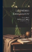 Les frères Karamazov - Fyodor Dostoyevsky, Ely Halpérine-Kaminsky, Charles Morice