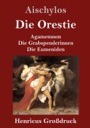 Cover-Bild zum Titel 'Die Orestie (Großdruck)' von 'Aischylos'