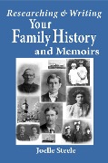 Researching and Writing Your Family History and Memoirs - Joelle Steele