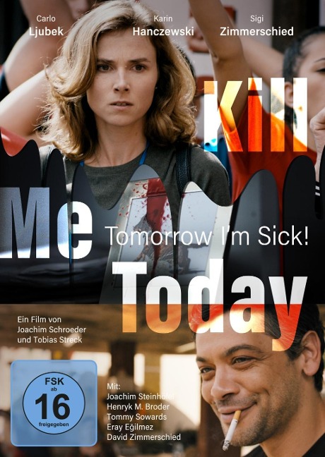 Kill Me Today, Tomorrow Im Sick! - Joachim Schroeder, Tobias Streck, Robert Papst