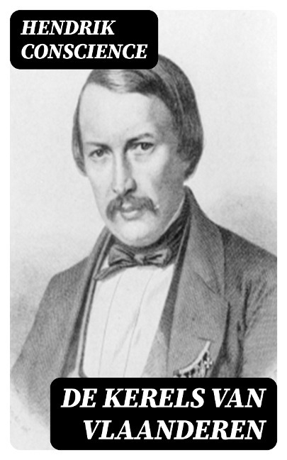 De Kerels van Vlaanderen - Hendrik Conscience