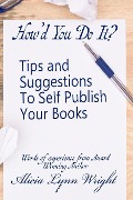 Cover-Bild zum Titel 'How'd You Do It? : Tips and Suggestions to Self Publish Your Book' von 'A L Wright'