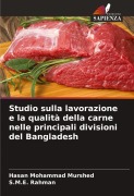Cover-Bild zum Titel 'Studio sulla lavorazione e la qualità della carne nelle principali divisioni del Bangladesh' von 'Hasan Mohammad Murshed, S. M. E. Rahman'
