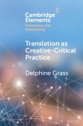 Cover-Bild zum Titel 'Translation as Creative-Critical Practice' von 'Delphine Grass'