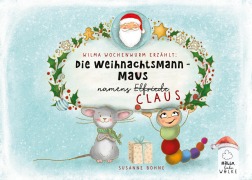 Cover-Bild zum Titel 'Wilma Wochenwurm erzählt: Die Weihnachtsmann-Maus namens Claus' von 'Susanne Bohne'
