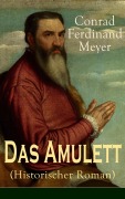 Cover-Bild zum Titel 'Das Amulett (Historischer Roman)' von 'Conrad Ferdinand Meyer'