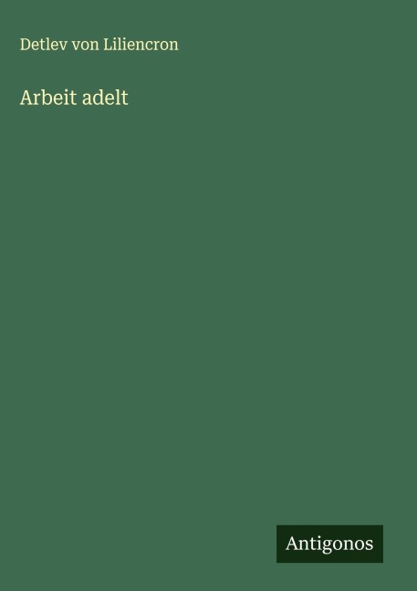 Arbeit adelt - Detlev Von Liliencron