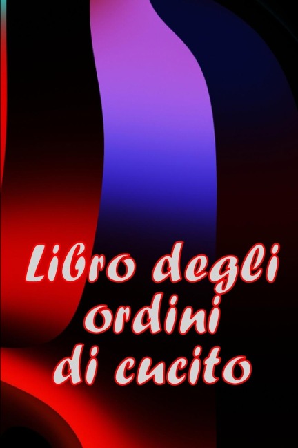 Libro degli ordini di cucito - Ferdinando Giusto