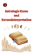 Astrologie Kurse und Kerzeninterpretation - Alina A Rubi, Angeline Rubi