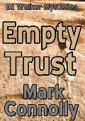 Cover-Bild zum Titel 'Empty Trust (Ed Walker Mysteries, #7)' von 'Mark Connolly'