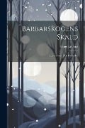 Barbarskogens Skald: Recensioner Och Polemiker - Bengt Lidforss