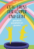 Cover-Bild zum Titel 'Gute Laune für Körper und Geist' von 'Gisa Seeliger'