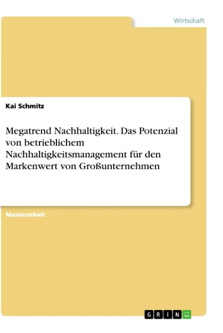 Megatrend Nachhaltigkeit. Das Potenzial von betrieblichem Nachhaltigkeitsmanagement für den Markenwert von Großunternehmen - Kai Schmitz