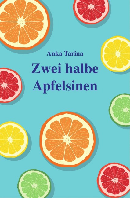Zwei halbe Apfelsinen - Anka Tarina