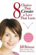 Cover-Bild zum Titel '8 Choices That Create a Love That Lasts' von 'Jill Briscoe'