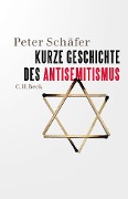 Cover-Bild zum Titel 'Kurze Geschichte des Antisemitismus' von 'Peter Schäfer'