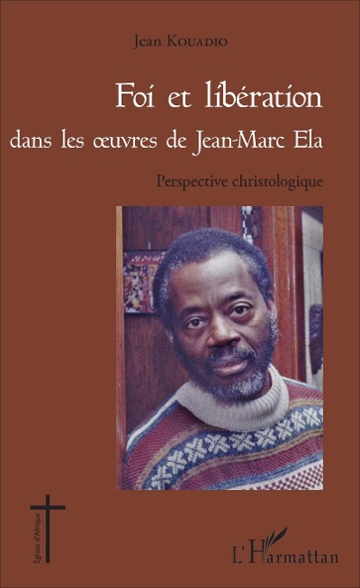 Foi et libération dans les oeuvres de Jean - Marc Ela - Jean Kouadio