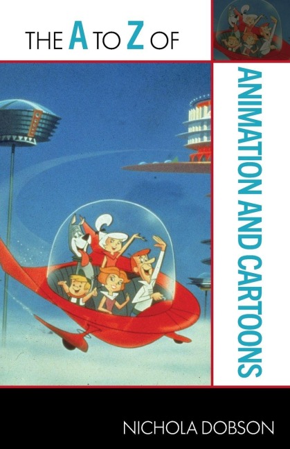 The A to Z of Animation and Cartoons - Nichola Dobson