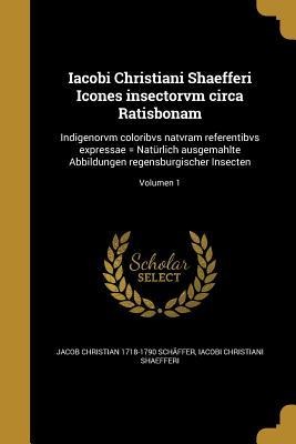 Iacobi Christiani Shaefferi Icones insectorvm circa Ratisbonam - Jacob Christian Schäffer, Iacobi Christiani Shaefferi
