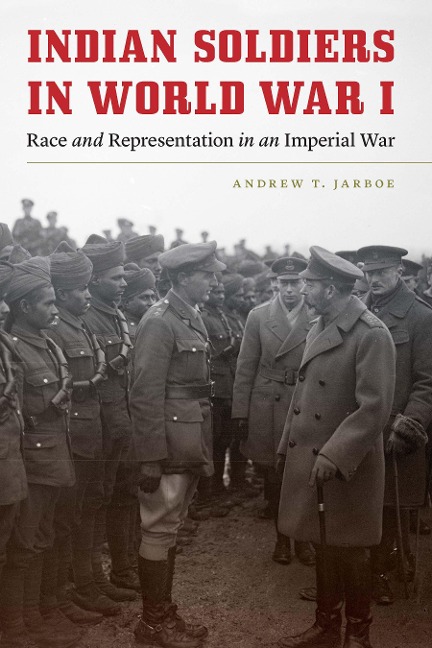 Indian Soldiers in World War I - Andrew T Jarboe