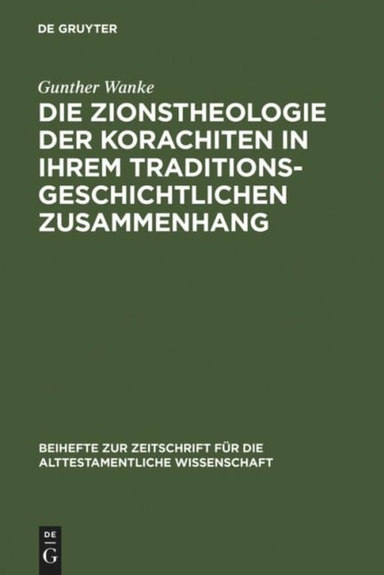 Die Zionstheologie der Korachiten in ihrem traditionsgeschichtlichen Zusammenhang - Gunther Wanke