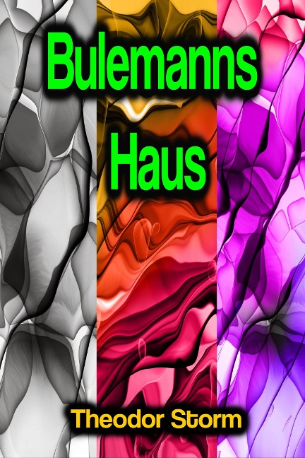 Bulemanns Haus - Theodor Storm