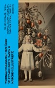 Cover-Bild zum Titel 'Weihnachtsgeschichten: Über 100 Erzählungen, Sagen & Märchen (Illustriert)' von 'Wilhelm Raabe, Oscar Wilde, Peter Rosegger, Frances Hodgson Burnett, O. Henry'